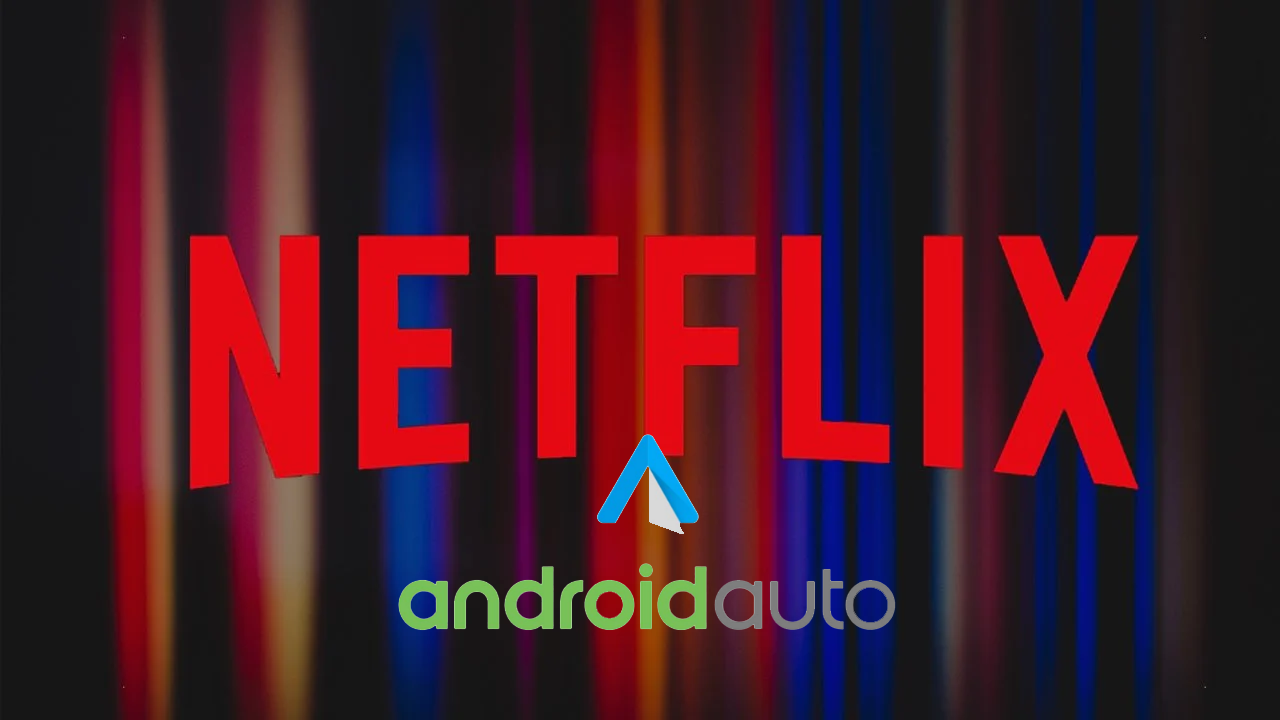 NETFLIX SUR ANDROID AUTO